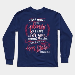 Plan Hope Future - Jeremiah 29:11 God promise trust faith Long Sleeve T-Shirt